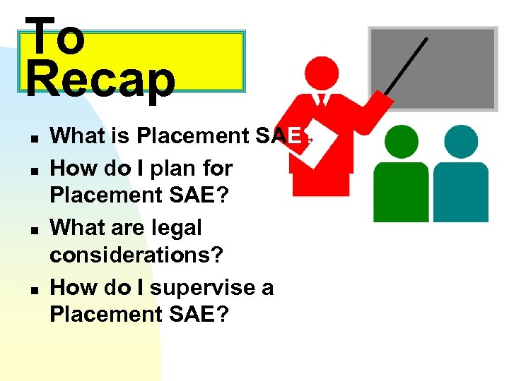 To Recap n n What is Placement SAE? How do I plan for Placement
