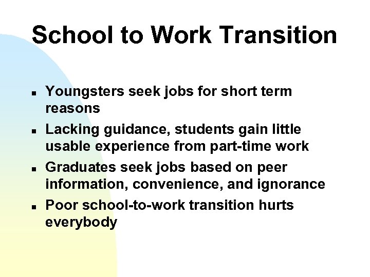School to Work Transition n n Youngsters seek jobs for short term reasons Lacking