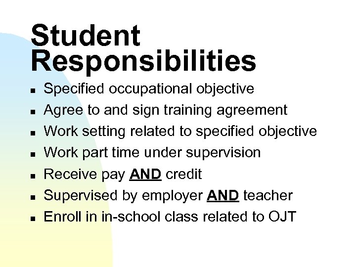 Student Responsibilities n n n n Specified occupational objective Agree to and sign training