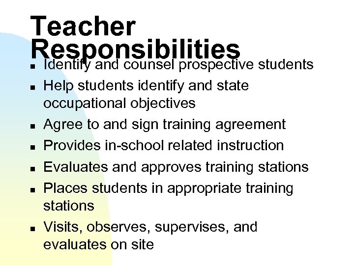 Teacher Responsibilities students Identify and counsel prospective n n n n Help students identify
