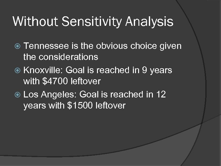 Without Sensitivity Analysis Tennessee is the obvious choice given the considerations Knoxville: Goal is