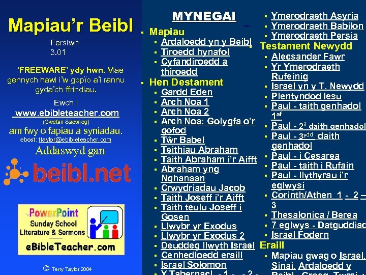 Mapiau’r Beibl Fersiwn 3. 01 ‘FREEWARE’ ydy hwn. Mae gennych hawl i’w gopïo a’i