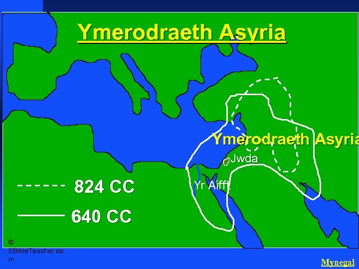 Ymerodraeth Asyria Assyrian Empire Ymerodraeth Asyria Jwda 824 CC Yr Aifft 640 CC ©