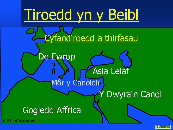 Tiroedd yn y Beibl Continents & Land Masses Cyfandiroedd a thirfasau De Ewrop Asia