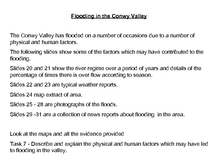 Flooding in the Conwy Valley The Conwy Valley has flooded on a number of