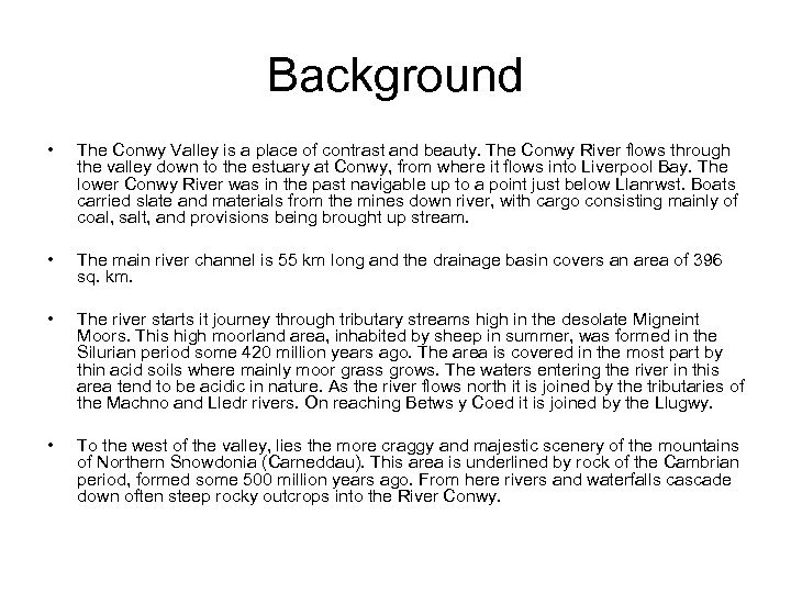 Background • • The Conwy Valley is a place of contrast and beauty. The