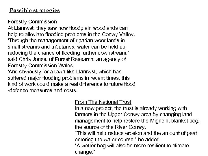 Possible strategies Forestry Commission At Llanrwst, they saw how floodplain woodlands can help to