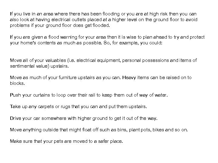 If you live in an area where there has been flooding or you are