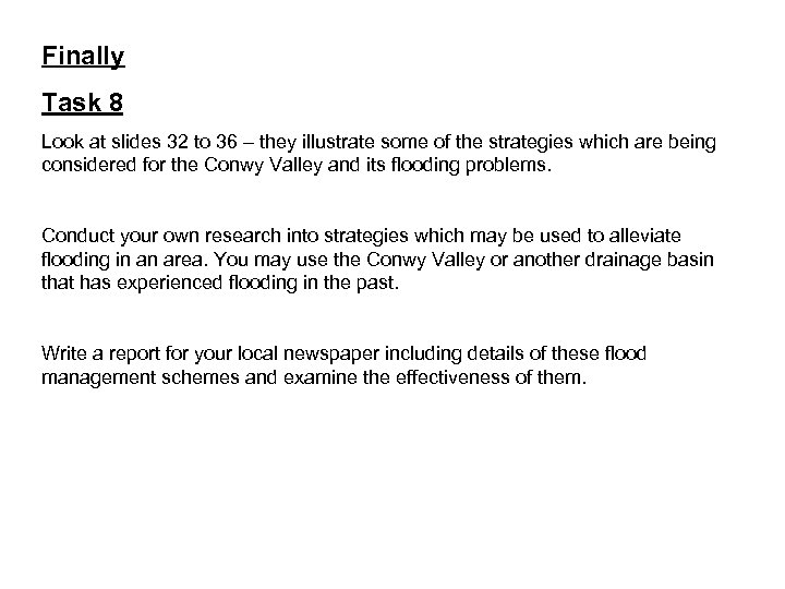 Finally Task 8 Look at slides 32 to 36 – they illustrate some of