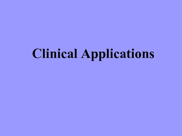 Clinical Applications 