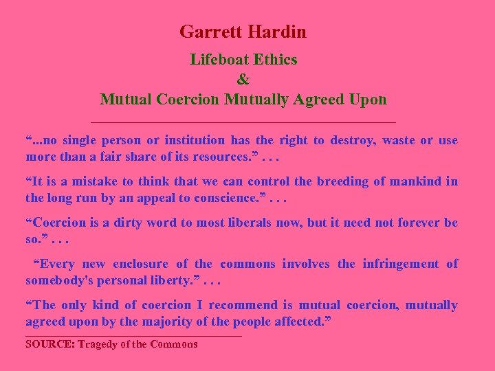 Garrett Hardin Lifeboat Ethics & Mutual Coercion Mutually Agreed Upon _____________________________________ “. . .