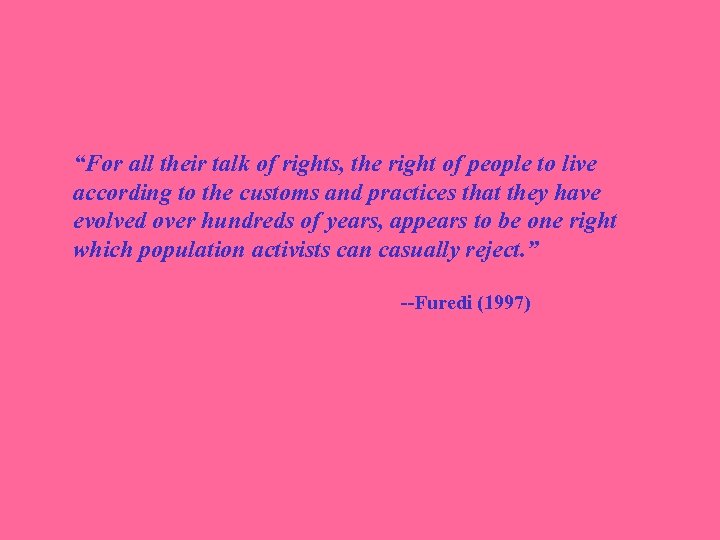 “For all their talk of rights, the right of people to live according to