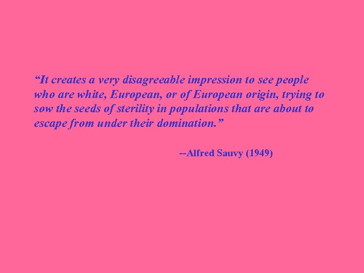 “It creates a very disagreeable impression to see people who are white, European, or