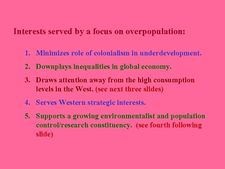 Interests served by a focus on overpopulation: 1. Minimizes role of colonialism in underdevelopment.