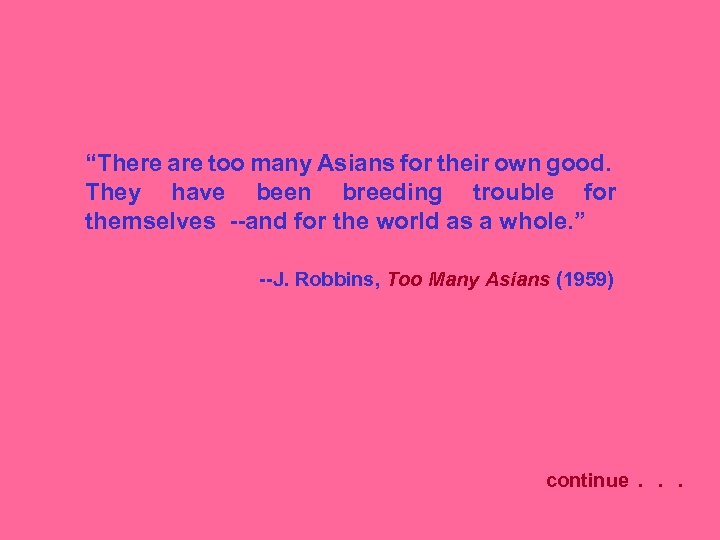 “There are too many Asians for their own good. They have been breeding trouble
