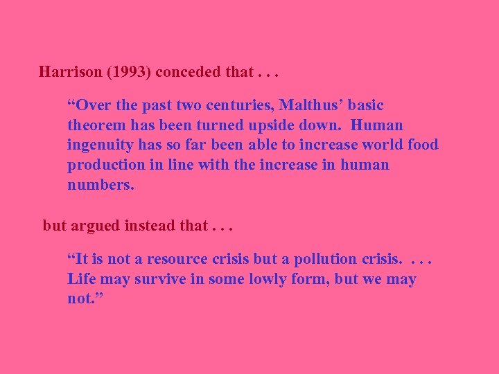 Harrison (1993) conceded that. . . “Over the past two centuries, Malthus’ basic theorem