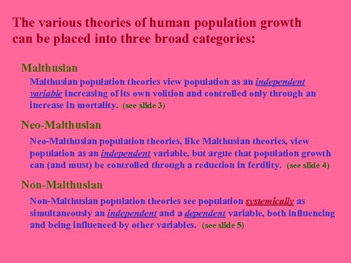 The various theories of human population growth can be placed into three broad categories: