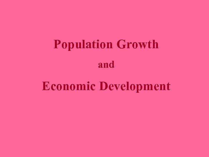Population Growth and Economic Development 