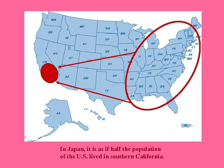 In Japan, it is as if half the population of the U. S. lived
