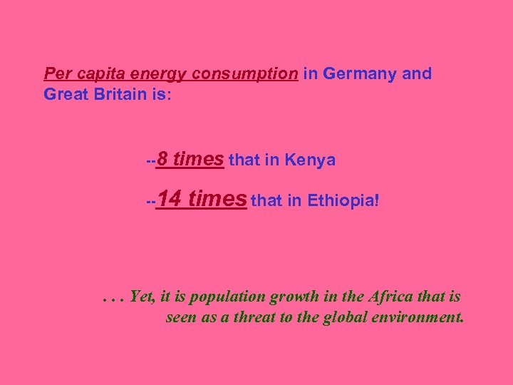 Per capita energy consumption in Germany and Great Britain is: --8 -- times that