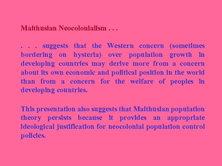 Malthusian Neocolonialism. . . suggests that the Western concern (sometimes bordering on hysteria) over