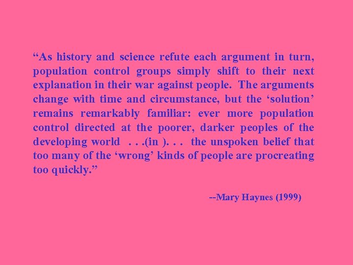 “As history and science refute each argument in turn, population control groups simply shift