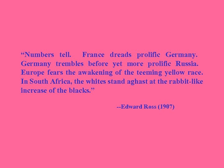 “Numbers tell. France dreads prolific Germany trembles before yet more prolific Russia. Europe fears