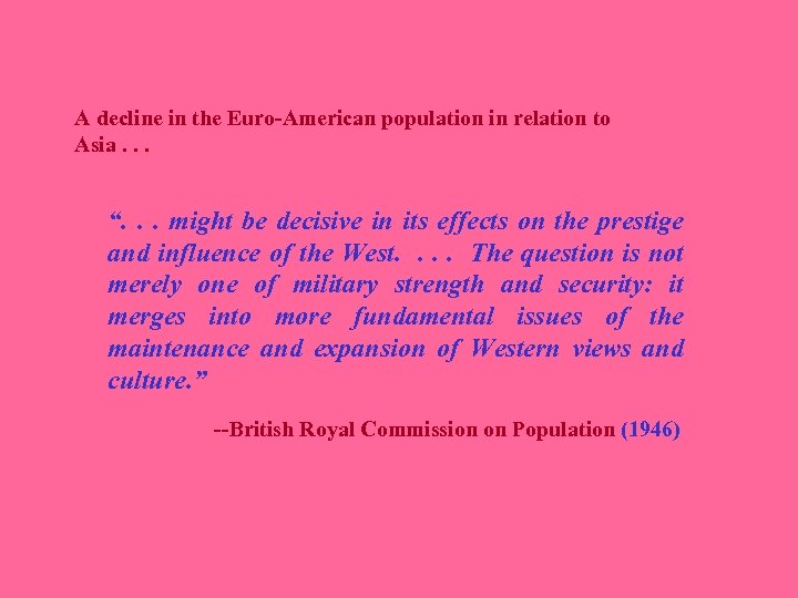 A decline in the Euro-American population in relation to Asia. . . “. .