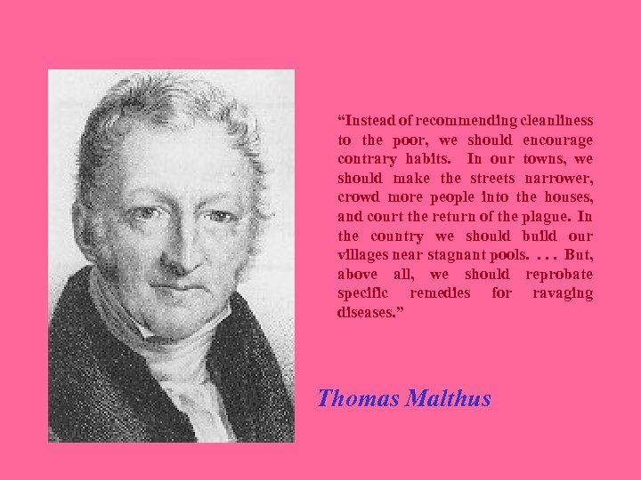 “Instead of recommending cleanliness to the poor, we should encourage contrary habits. In our