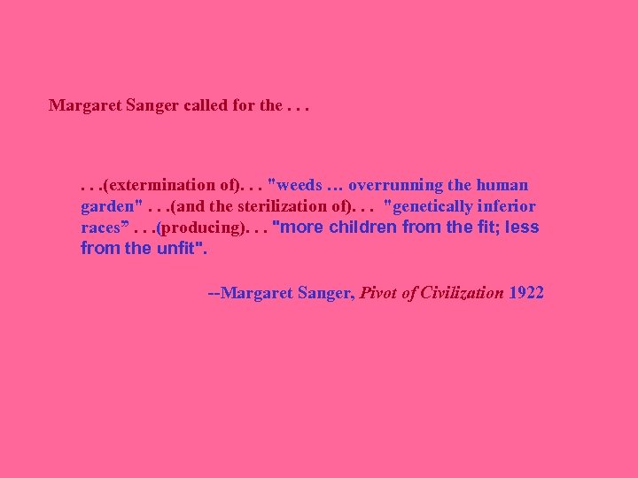 Margaret Sanger called for the. . . (extermination of). . . 