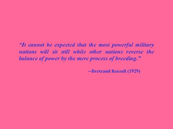 “It cannot be expected that the most powerful military nations will sit still while