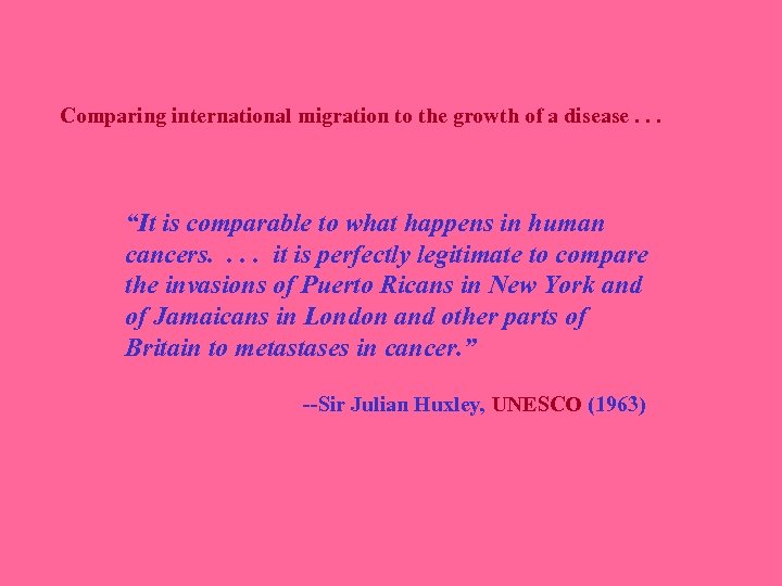 Comparing international migration to the growth of a disease. . . “It is comparable
