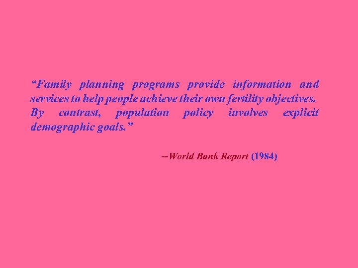 “Family planning programs provide information and services to help people achieve their own fertility