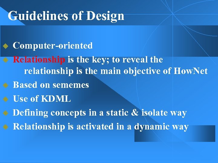 Guidelines of Design u Computer-oriented u Relationship is the key; to reveal the relationship