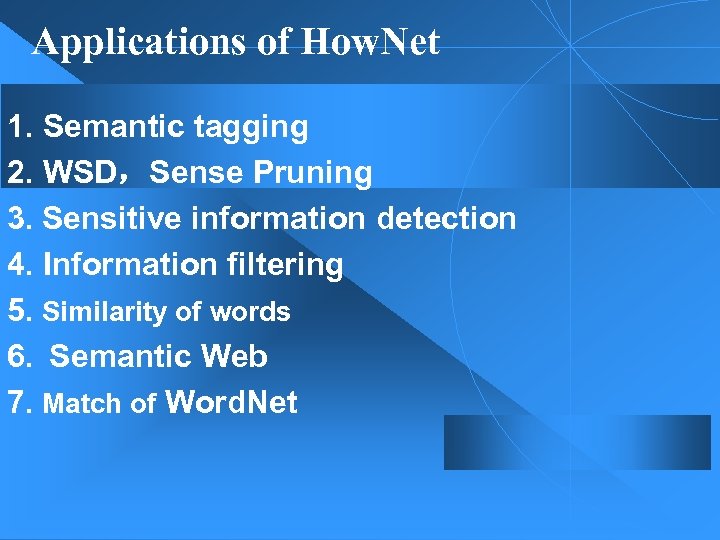 Applications of How. Net 1. Semantic tagging 2. WSD，Sense Pruning 3. Sensitive information detection