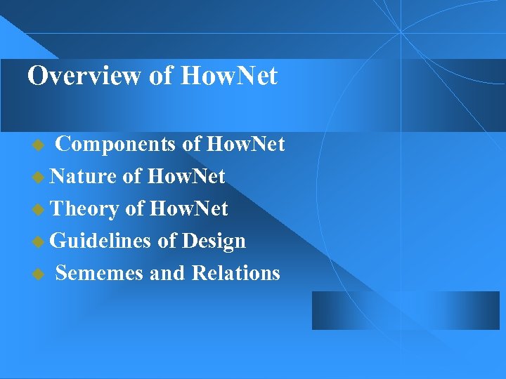 Overview of How. Net u Components of How. Net u Nature of How. Net