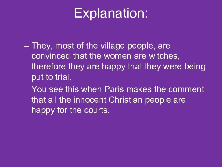 Explanation: – They, most of the village people, are convinced that the women are