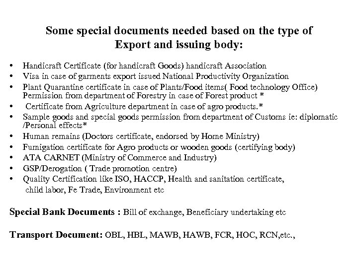 Some special documents needed based on the type of Export and issuing body: •