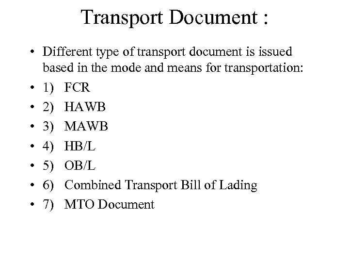 Transport Document : • Different type of transport document is issued based in the