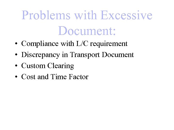 Problems with Excessive Document: • • Compliance with L/C requirement Discrepancy in Transport Document