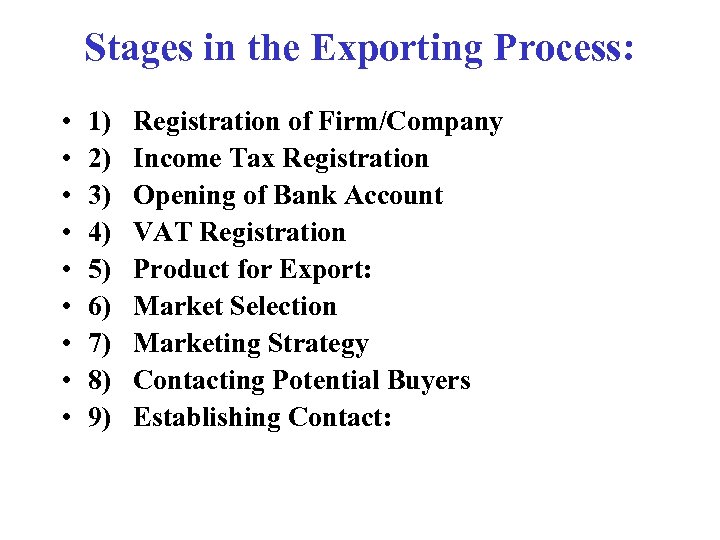 Stages in the Exporting Process: • • • 1) 2) 3) 4) 5) 6)