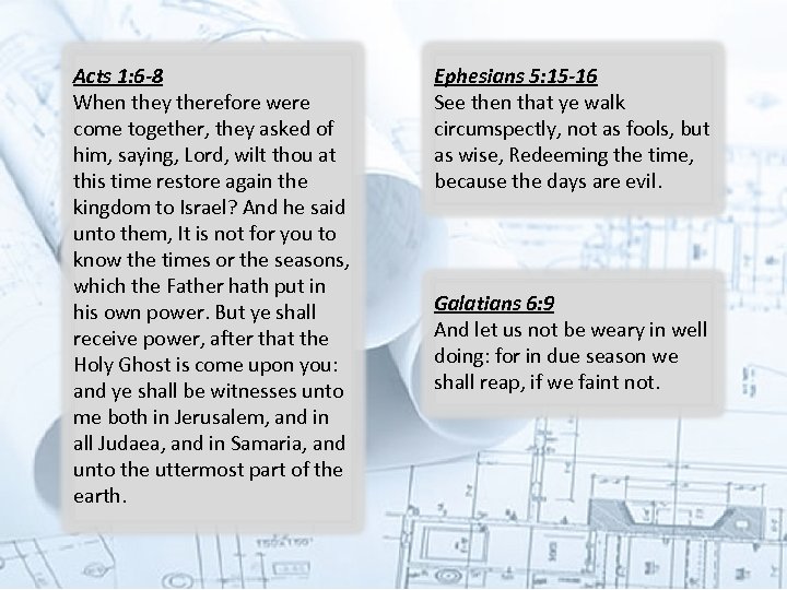 Acts 1: 6 -8 When they therefore were come together, they asked of him,