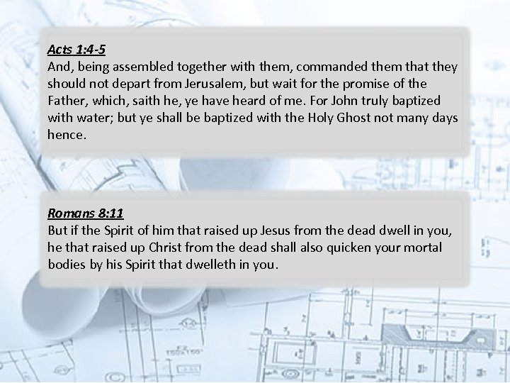 Acts 1: 4 -5 And, being assembled together with them, commanded them that they