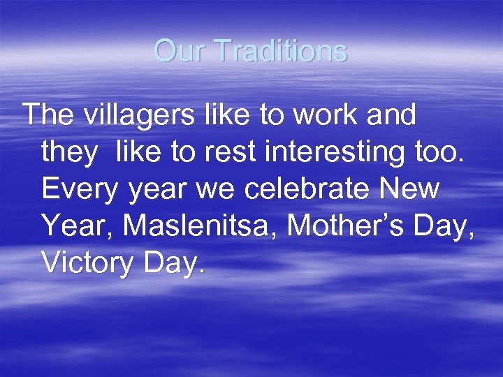 Our Traditions The villagers like to work and they like to rest interesting too.
