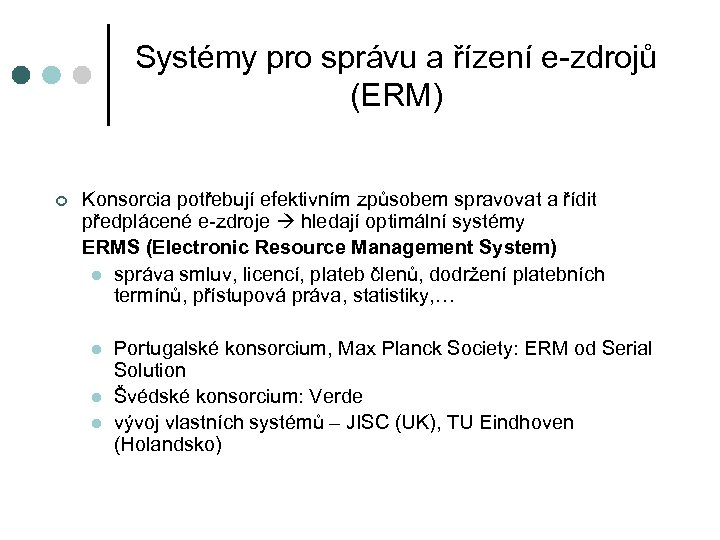 Systémy pro správu a řízení e-zdrojů (ERM) ¢ Konsorcia potřebují efektivním způsobem spravovat a