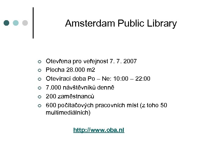 Amsterdam Public Library ¢ ¢ ¢ Otevřena pro veřejnost 7. 7. 2007 Plocha 28.