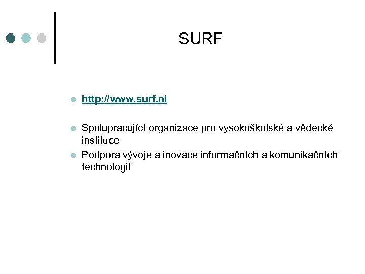 SURF l http: //www. surf. nl l Spolupracující organizace pro vysokoškolské a vědecké instituce