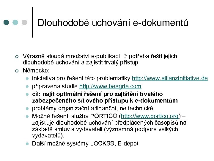 Dlouhodobé uchování e-dokumentů ¢ ¢ Výrazně stoupá množství e-publikací potřeba řešit jejich dlouhodobé uchování