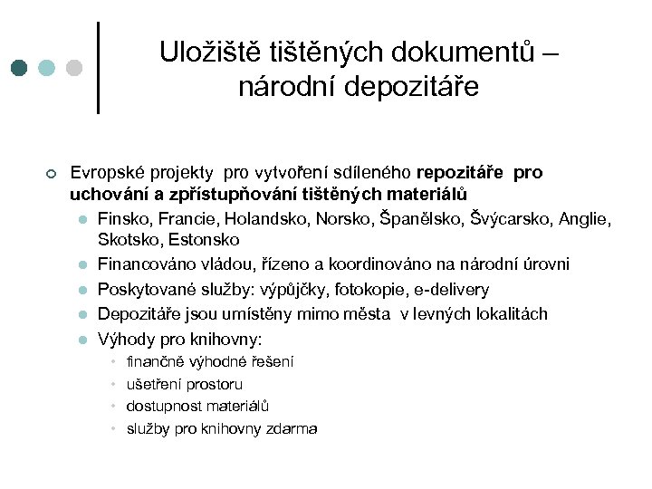 Uložiště tištěných dokumentů – národní depozitáře ¢ Evropské projekty pro vytvoření sdíleného repozitáře pro