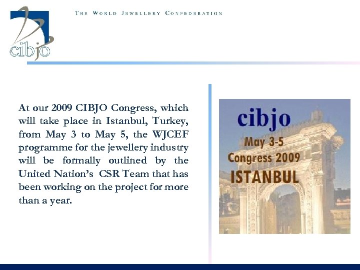 At our 2009 CIBJO Congress, which will take place in Istanbul, Turkey, from May